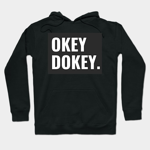 OK dokey  design Hoodie by JMacleanteeApparell